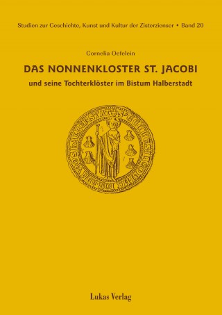 Das Nonnenkloster St. Jacobi und seine Tochterklöster im Bistum Halberstadt